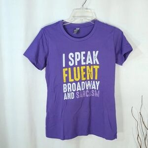 I Speak Fluent Broadway and Sarcasm Tee Shirt